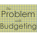 The Problem with Budgeting