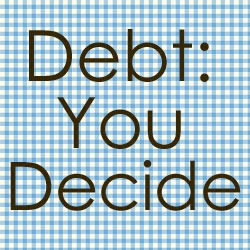 Debt You Decide Debt You Decide