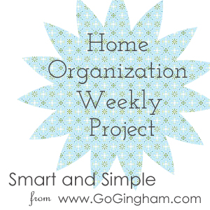 Home Organization Weekly Project Smart and Simple with Go Gingham