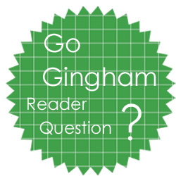 Go Gingham Reader Question