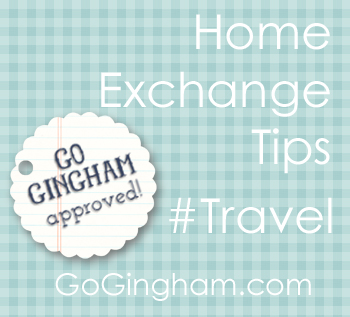 Home Exchange Tips from Go Gingham